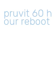 pruvit 60 hour reboot