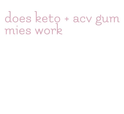 does keto + acv gummies work