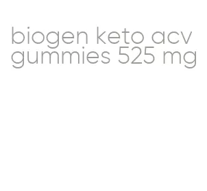 biogen keto acv gummies 525 mg