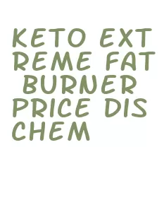 keto extreme fat burner price dischem