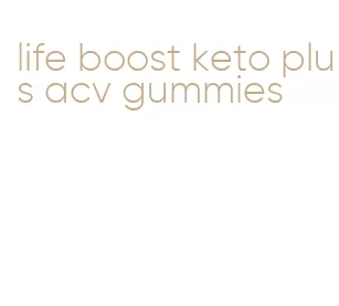 life boost keto plus acv gummies