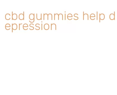 cbd gummies help depression