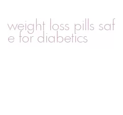 weight loss pills safe for diabetics