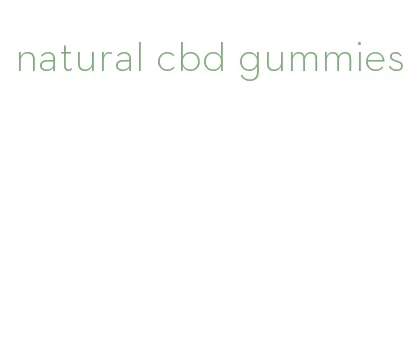 natural cbd gummies