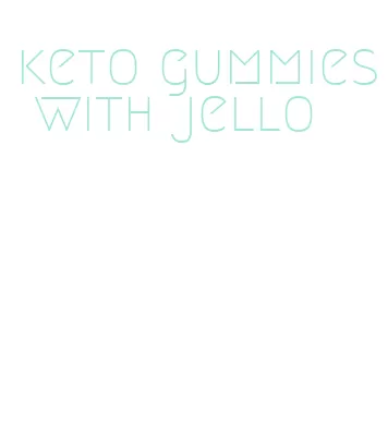 keto gummies with jello