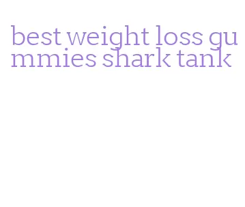 best weight loss gummies shark tank