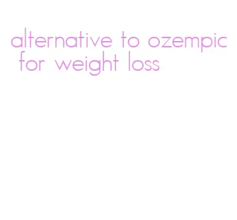 alternative to ozempic for weight loss