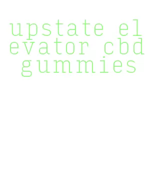 upstate elevator cbd gummies