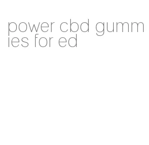 power cbd gummies for ed