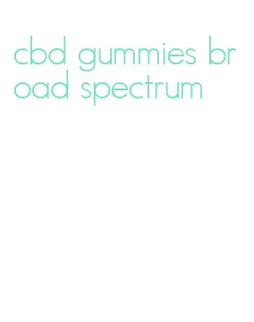 cbd gummies broad spectrum