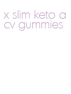 x slim keto acv gummies