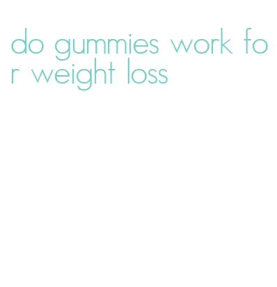 do gummies work for weight loss