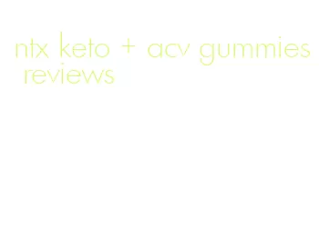 ntx keto + acv gummies reviews