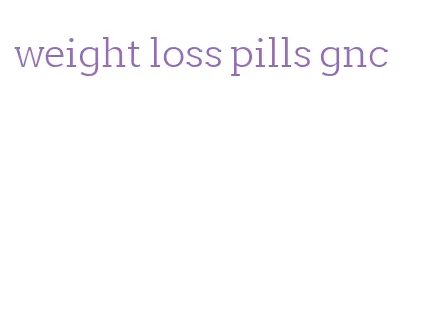 weight loss pills gnc