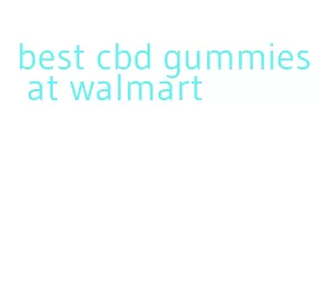 best cbd gummies at walmart