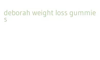 deborah weight loss gummies