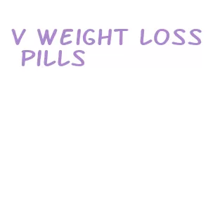 v weight loss pills