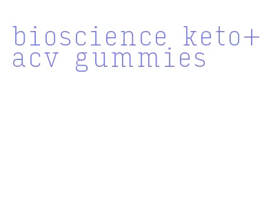 bioscience keto+acv gummies