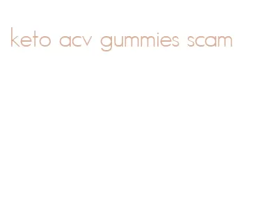 keto acv gummies scam