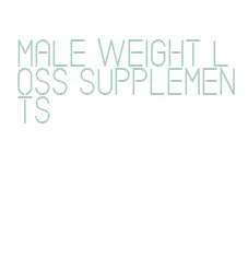 male weight loss supplements