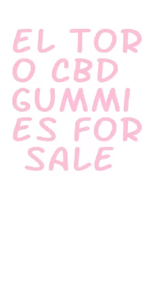 el toro cbd gummies for sale