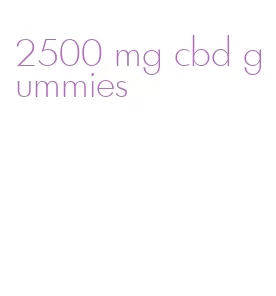 2500 mg cbd gummies