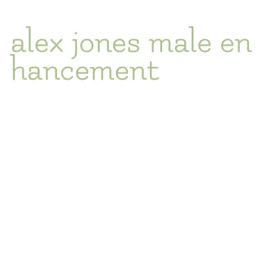 alex jones male enhancement