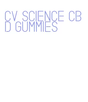 cv science cbd gummies