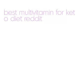 best multivitamin for keto diet reddit