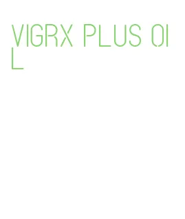 vigrx plus oil