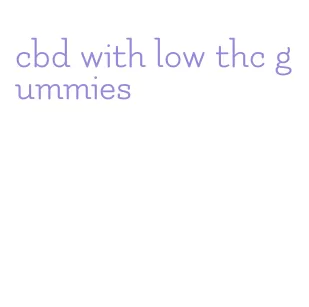 cbd with low thc gummies