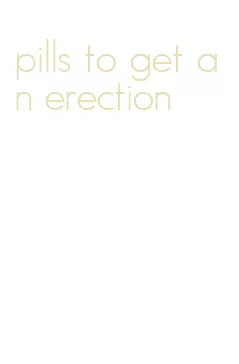 pills to get an erection