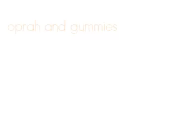 oprah and gummies