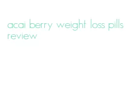 acai berry weight loss pills review