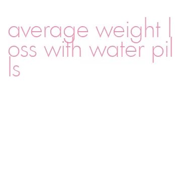 average weight loss with water pills