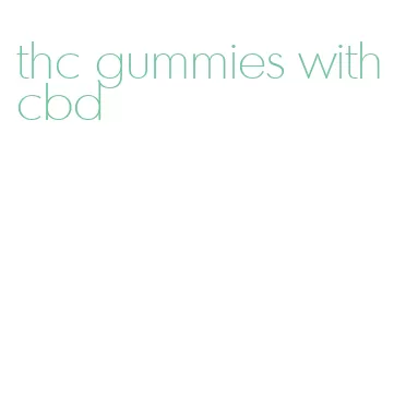 thc gummies with cbd