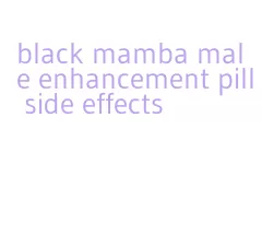 black mamba male enhancement pill side effects