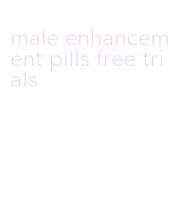 male enhancement pills free trials