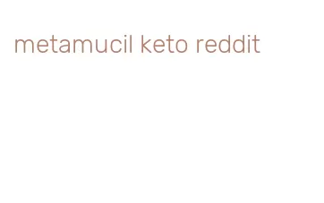 metamucil keto reddit