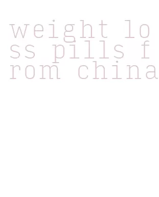 weight loss pills from china