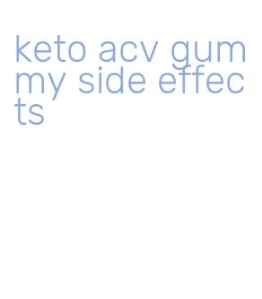 keto acv gummy side effects