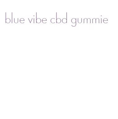 blue vibe cbd gummie