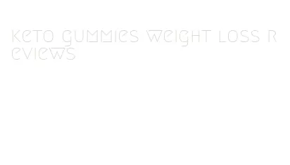 keto gummies weight loss reviews