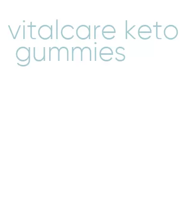 vitalcare keto gummies