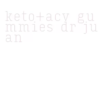 keto+acv gummies dr juan