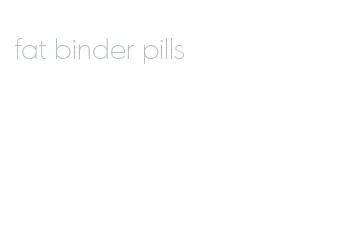 fat binder pills