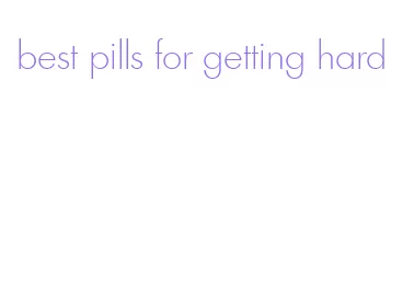 best pills for getting hard