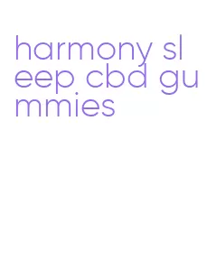 harmony sleep cbd gummies