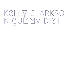 kelly clarkson gummy diet