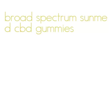 broad spectrum sunmed cbd gummies